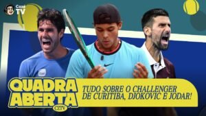 CHALLENGER DE CURITIBA, DJOKOVIC, RAFAEL JODAR E AS PRINCIPAIS NOTÍCIAS DO TÊNIS | QUADRA ABERTA